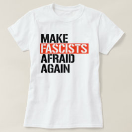 Camiseta Tornar os fascistas com medo novamente