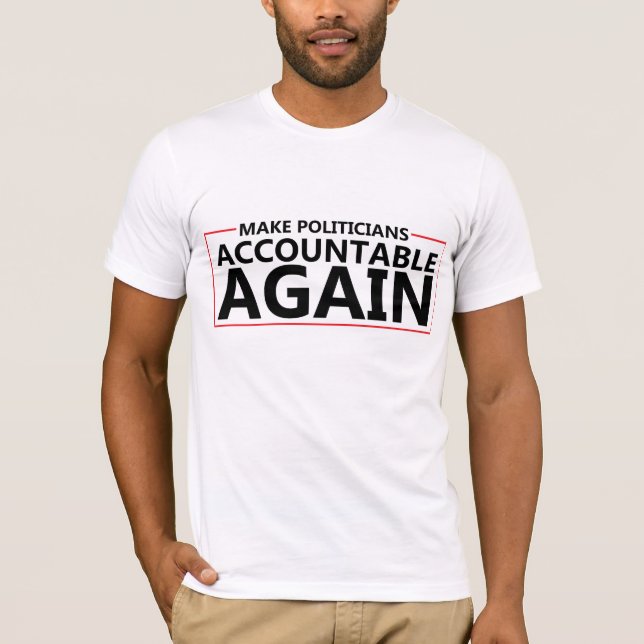 Camiseta Tornar os políticos responsáveis novamente a camis (Frente)