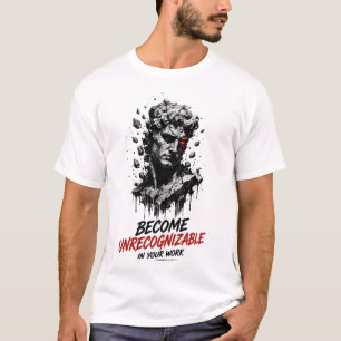 Camiseta Tornar-se Irreconhecível, Ética de Trabal