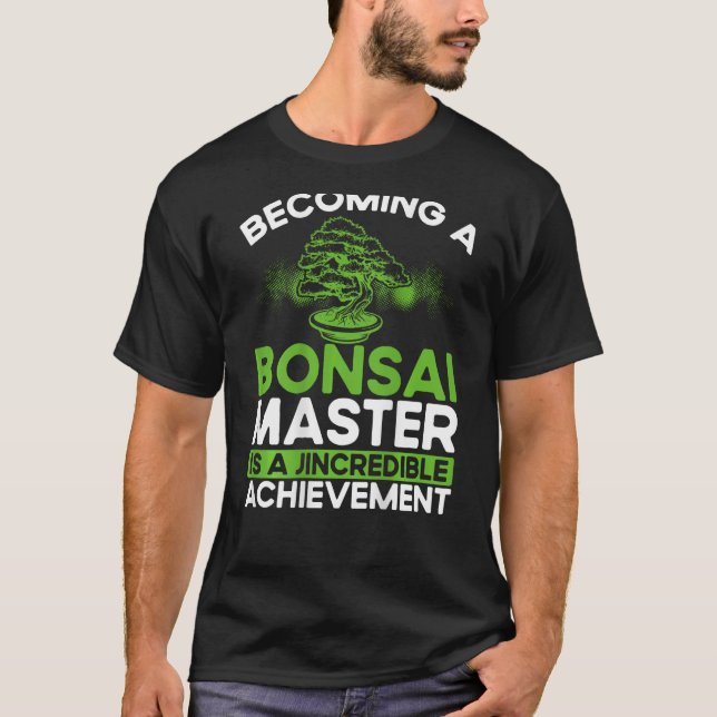 Camiseta Tornar-Se Um Mestre Bonsai É Um Achievem Inacredit (Frente)