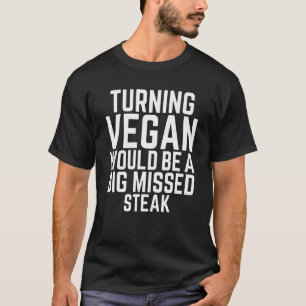 Camiseta Tornar-se Vegano Seria Um Grande Bife de Carne Per