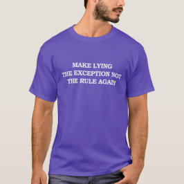 Camiseta Torne a Mentira a Exceção e Não a Regra Novamente