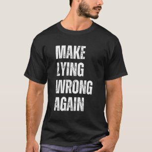 Camiseta Torne a mentira errada novamente