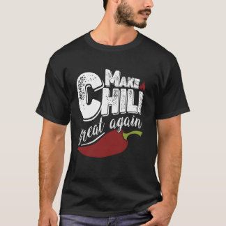 Camiseta Torne o Chili Ótimo Novamente Afirmação Ousada Chi