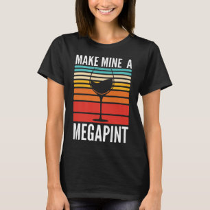 Camiseta Torne O Meu Um Mega Pint Engraçado Bebidas De Vinh