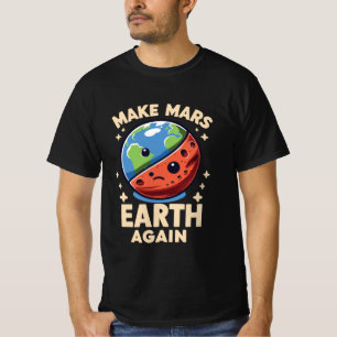 Camiseta Torne o planeta Terra Marte Novamente Engraçado