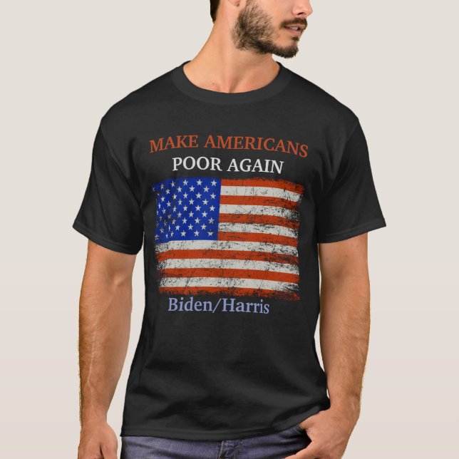Camiseta Torne os americanos pobres novamente Biden/Harris  (Frente)
