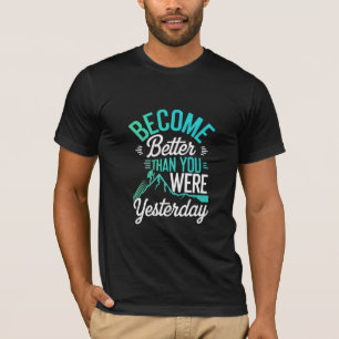 Camiseta Torne-Se Melhor Do Que Você Era Ontem