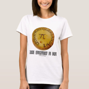 Camiseta Torne Todo Dia o Dia do Pi (Humor de Pi Matemático