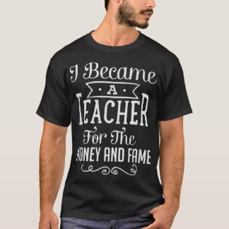 Camiseta Tornei-Me Professora Do Dinheiro E Da Fama. 