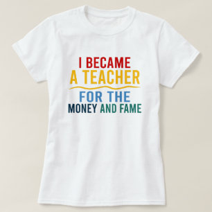 Camiseta Tornei-Me Professora Do Dinheiro E Da Fama