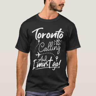 Camiseta Toronto está chamando e eu preciso ir para o Canad