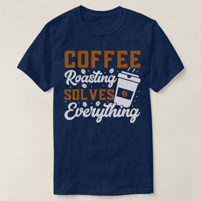 Camiseta Torrefação De Café Resolve Tudo O Que Há De Assado (Frente do Design)