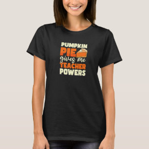 Camiseta Torta Me Dá Poder Dia de Ação de Graças Professor