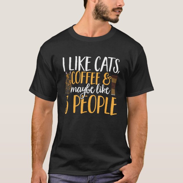 Camiseta Tortoiseshell Cat I Like Coffee Cats & Maybe Like  (Frente)