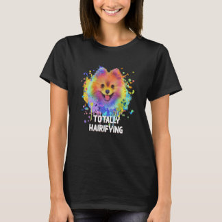 Camiseta Totally Hairifying Pomeranian Humor Pom Pom Animal