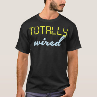 Camiseta Totally Wired