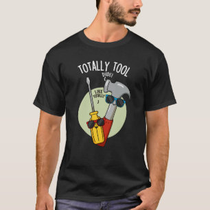 Camiseta Totalmente Ferramenta Engraçado Trocadilho de Faz-