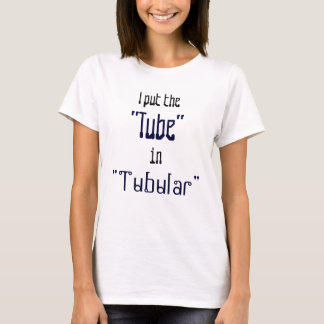 Camiseta Totalmente "tubular "