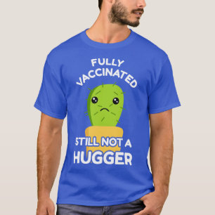 Camiseta Totalmente Vacinado Ainda Não É Um Hugger III