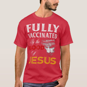 Camiseta Totalmente Vacinado Pelo Sangue De Jesus Cristão