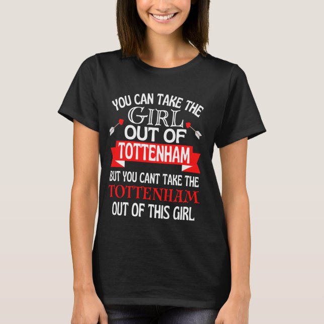 Camiseta Tottenham Girl Não Pode Tirá-La De Tottenham (Frente)
