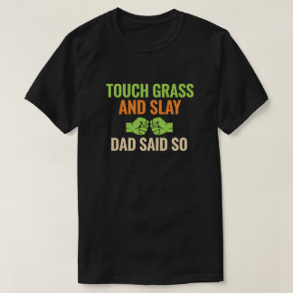 Camiseta Touch Grass Gamer Slay Quote with Dad Humor