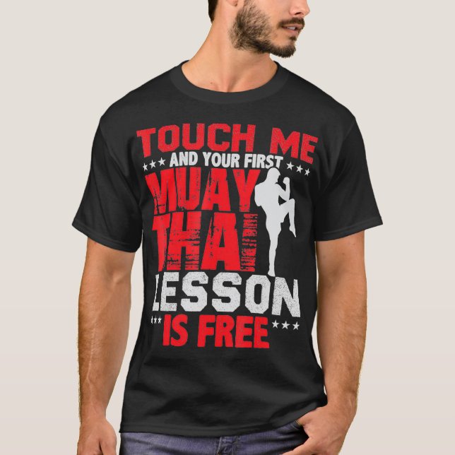 Camiseta Touch Me And Your 1st Muay Thai Lesson Is Free (Frente)