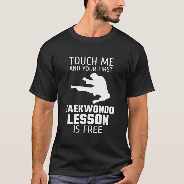 Camiseta Touch Me And Your First Taekwondo Lesson Is Free (Frente)