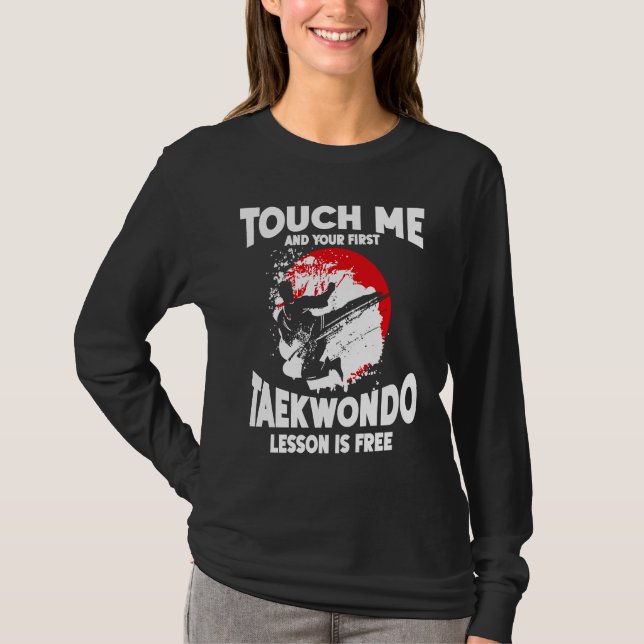 Camiseta Touch Me And Your First Taekwondo Lesson Is Free T (Frente)