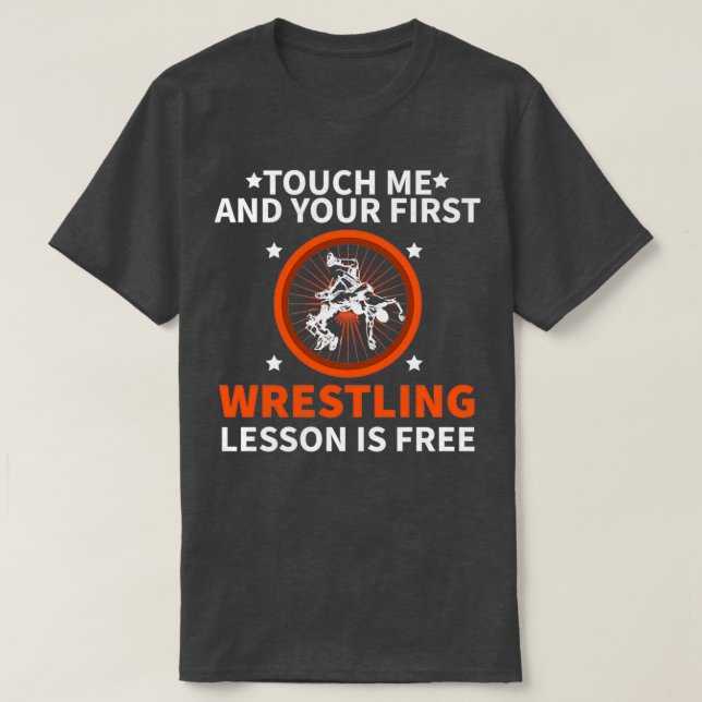 Camiseta touch me and your first wrestling lesson is free 1 (Frente do Design)