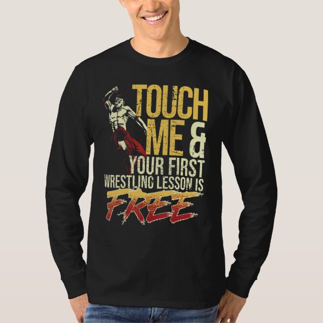 Camiseta Touch Me and Your First Wrestling Lesson Is Free W (Frente)