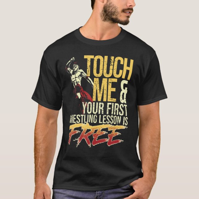 Camiseta Touch Me and Your First Wrestling Lesson Is Free W (Frente)