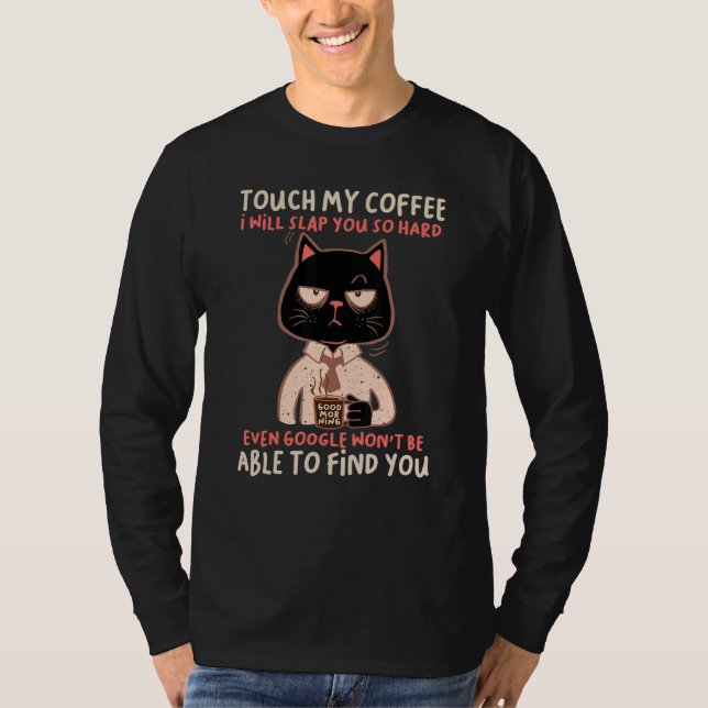 Camiseta Touch My Coffee I Will Slap You So Hard Even Googl (Frente)
