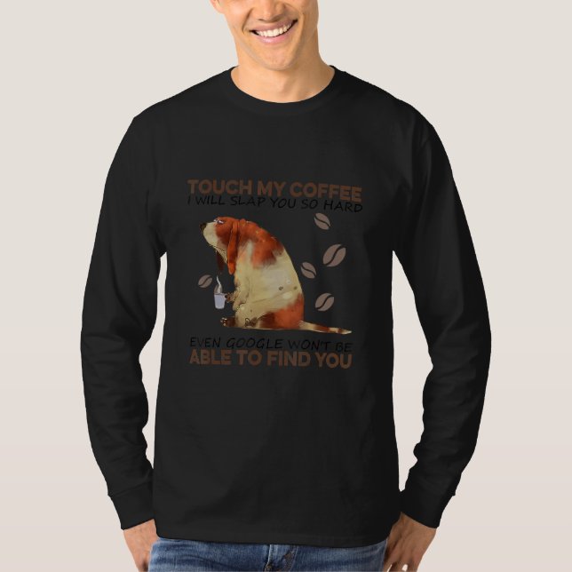 Camiseta Touch My Coffee I Will Slap You So Hard Even Googl (Frente)