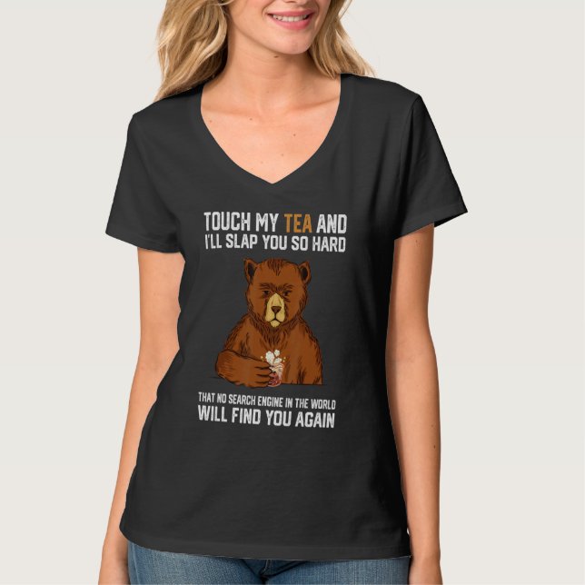 Camiseta Touch My Tea And I Will Slap You So Hard Bear 1 (Frente)