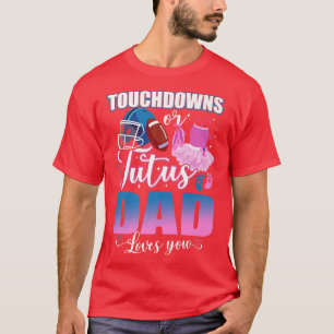 Camiseta Touchdowns Ou Pai De Tutus Ama Sua Revelação De Gê