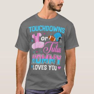 Camiseta Touchdowns Ou Tutus Mamãe Ama Você Revelação do Se