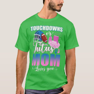 Camiseta Touchdowns Ou Tutus Mamãe Te Ama A Revelação De Gê