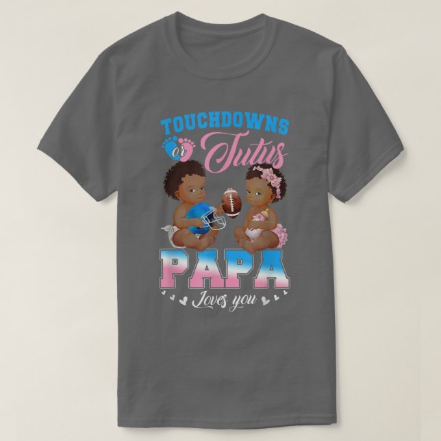 Camiseta Touchdowns ou Tutus Papa ama sua revelação de gêne (Frente do Design)