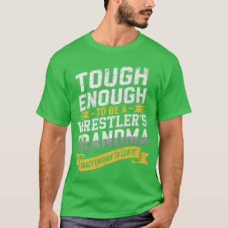 Camiseta Tough to Be A Wrestlers Grandma Crazy Enough to Lo