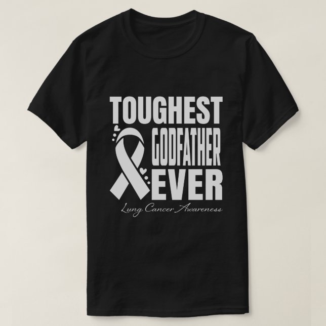 Camiseta Toughest GODFATHER Ever Lung Cancer Awareness (Frente do Design)