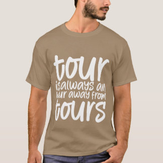 Camiseta Tour está sempre a uma hora de distância de nossos
