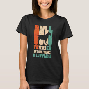 Camiseta Touro Terrier Cão Eu tenho amigos em lugares baixo