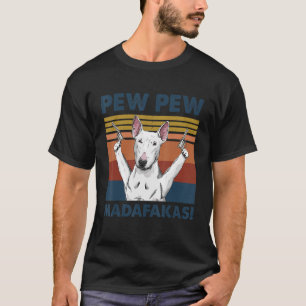 Camiseta Touro Terrier Cão Pet Pew Pew Pew Madafakas Engraç
