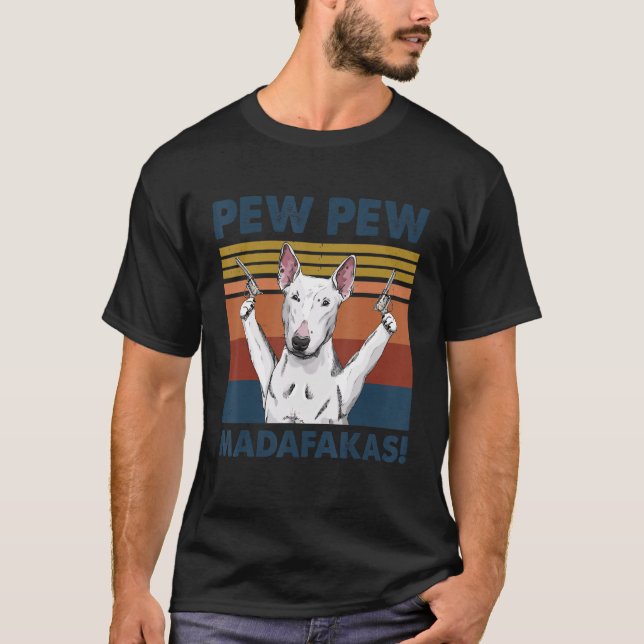 Camiseta Touro Terrier Cão Pet Pew Pew Pew Madafakas Engraç (Frente)