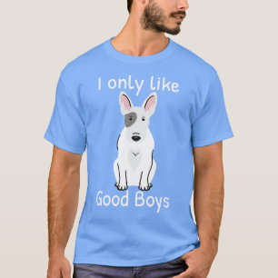 Camiseta Touro Terrier Dog Lover Eu Só Gosto De Boas Menina