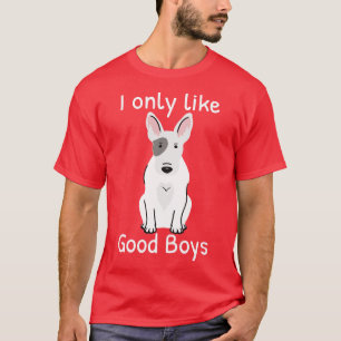 Camiseta Touro Terrier Dog Lover Eu Só Gosto De Boas Menina