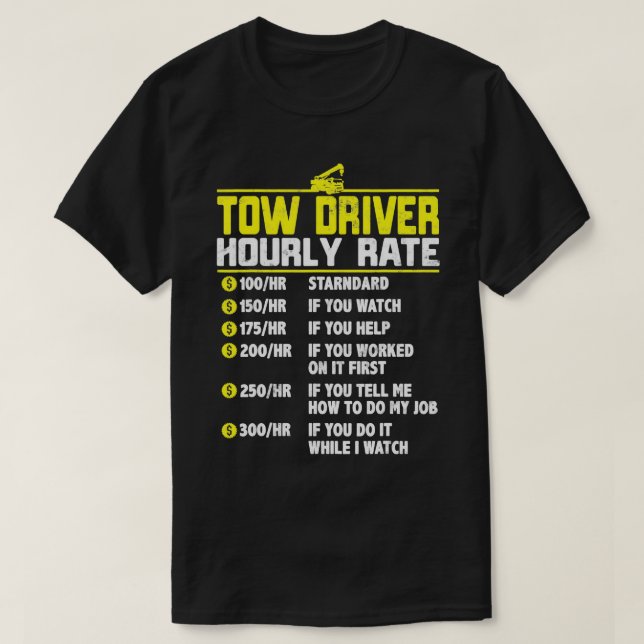 Camiseta Tow Truck Driver Engraçado taxa horária Presente A (Frente do Design)