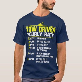 Camiseta Tow Truck Driver Engraçado taxa horária Presente A